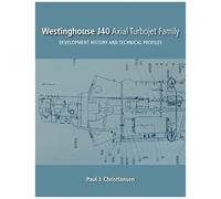 Westinghouse J40 Axial Turbojet Family: Development History And Technical Profiles