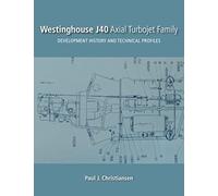 Westinghouse J40 Axial Turbojet Family: Development History And Technical Profiles