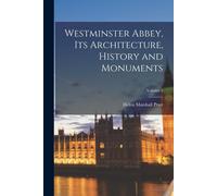 Westminster Abbey, Its Architecture, History And Monuments; Volume 1