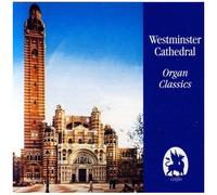 Westminster Cathedral Organ Classics : Bach, Franck, Meyerbeer, Vierne,