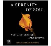 Westminster Choir - A Serenity Of Soul (Westminster Choir 100th Anniversary Recording) [Compact Discs]