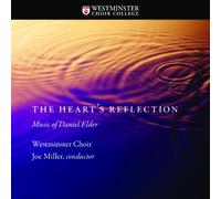 Westminster Choir - The Heart's Reflection: Music of Daniel Elder