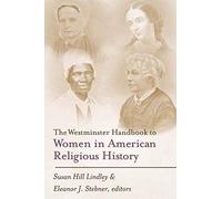 Westminster Handbook To Women In American Religious History