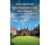 Westminster Series Book 4: I Only Want to Be with You