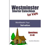 Westminster Shorter Catechism for Kids: Workbook 4: Salvation