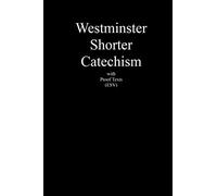Westminster Shorter Catechism with Proof Texts (ESV): An aid for study of the Holy Bible