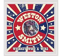 Weston Smith - Whiskey Wood & Wire