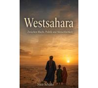 Westsahara: Zwischen Macht, Politik und Menschlichkeit
