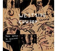 Westside Cowboy - This Better Be Something Great