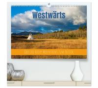 Westwärts - Über die Rocky Mountains zum Pazifik (hochwertiger Premium Wandkalender 2026 DIN A2 quer), Kunstdruck in Hochglanz: Landschaften des amerikanischen Westens
