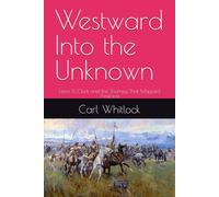 Westward Into the Unknown: Lewis & Clark and the Journey That Mapped America