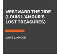 Westward the Tide by Louis LAmour Louis LAmour (Auteur)