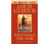 Westward The Tide (Louis L'amour's Lost Treasures)