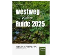 Westweg Hiking Guide 2025: The Black Forest Trail from Pforzheim to Basel - Including Dobel, Forbach, Feldberg, Titisee, and the Best of Germany’s Westweg