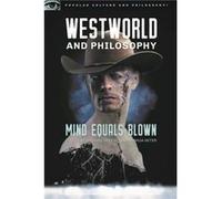 Westworld and Philosophy Inconnu (Auteur)