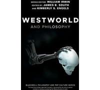 Westworld and Philosophy (The Blackwell Philosophy and Pop Culture Series) By W