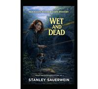 Wet and Dead: Mountain Mayherm Cozy Mystery