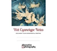 Wet cyanotype notes: Document your experimental printing