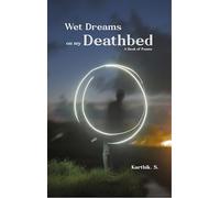 Wet Dreams on my Deathbed - A Book of Poems