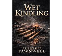 Wet Kindling