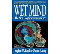 Wet Mind The New Cognitive Neuroscience by Stephen Michael Kosslyn Olivier Koenig, Stephen M. Kosslyn (Auteur)