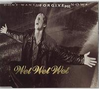 Wet Wet Wet - Don't Want to Forgive Me Now