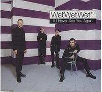 Wet Wet Wet - If I Never See You Again [Import]