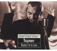 Wet Wet Wet - Yesterday/Maybe I'm...