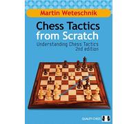 Weteschnik, Martin - Chess Tactics from Scratch: Understanding Chess Tactics