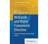Wetlands And Water Framework Directive: Protection, Management And Climate Change (Geoplanet: Earth And Planetary Sciences)