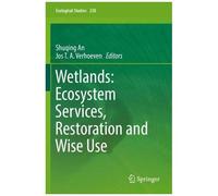 Wetlands: Ecosystem Services, Restoration And Wise Use
