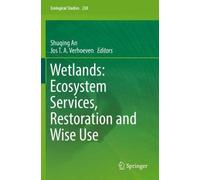 Wetlands: Ecosystem Services, Restoration And Wise Use