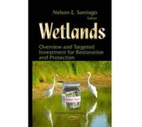 Wetlands: Overview and Targeted Investment for Restoration and Protection - [Version Originale] Nelson E Santiago (Auteur)