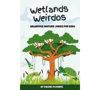 Wetlands Weirdos: Nature Jokes for Kids: Midwest Edition