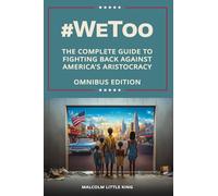 #WeToo: The Complete Guide to Fighting Back Against America's Aristocracy