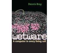 Wetware: A Computer in Every Living Cell