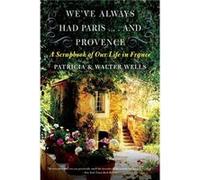 Weve Always Had Paris... and Provence by Associate Professor Walter Wells Paperback Book Patricia Wells, Walter Wells (Auteur)
