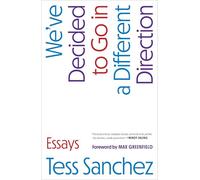 We've Decided to Go in a Different Direction: Essays