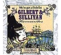 We've Got a Little List - Gilbert & Sullivan Favourites