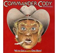 We've Got a Live One Here by Commander Cody & His Lost Plan [Audio CD] NEUF