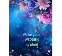 We've got a WEDDING to plan!