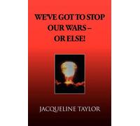 We've Got To Stop Our Wars - Or Else!