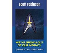 We've Grown Out of Our Infancy: Forward the Federation #1