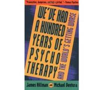 We'Ve Had a Hundred Years of Psychotherapy and the World's Getting Worse James Hillman, Michael Ventura (Auteur)