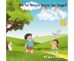 WE'VE NEVER SEEN AN ANGEL: This is third book in the I'VE NEVER/WE'VE NEVER series. In this book we ask where our angels are because we don't see them. We ask God for one or two to watch over us.