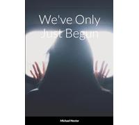 We've Only Just Begun ...