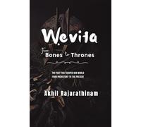 Wevita: From Bones to Thrones: A sweeping history of human civilization from prehistory to empires