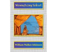 Wewnętrzny Sekret - William Walker Atkinson (livre en polonais)