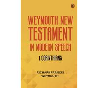 Weymouth New Testament in Modern Speech 1 Corinthians