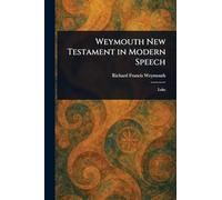 Weymouth New Testament in Modern Speech